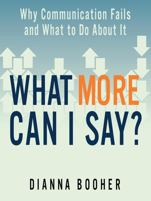 Title details for What More Can I Say? by Dianna Booher - Available